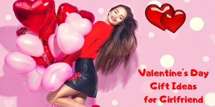 7 Amazing Valentine Gift Ideas for Your Girlfriend