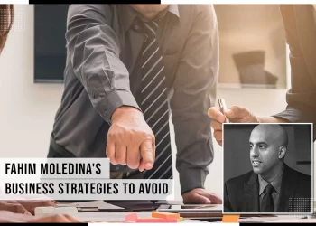 Fahim Moledina’s Business Strategies to Avoid