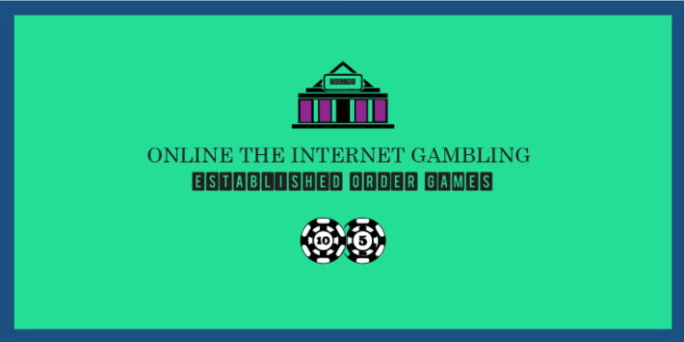 Online The internet gambling established order Games