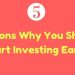 5 Reasons You Should Be Investing