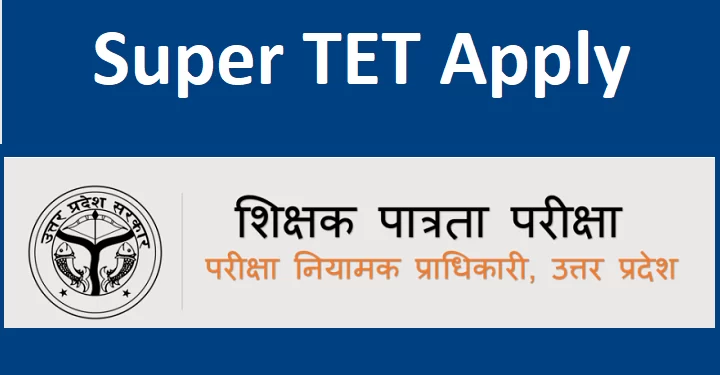 What Is The Use Of SUPER TET? Who Can Apply For It?
